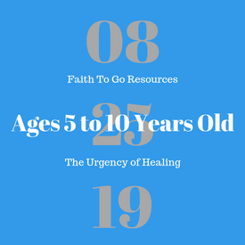 Week of August 25, 2019: The Urgency of Healing (Ages 5-10)