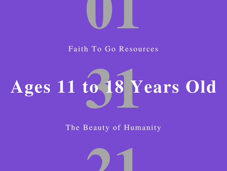 Week of January 31, 2021: The Beauty of Humanity (Ages 11-18)