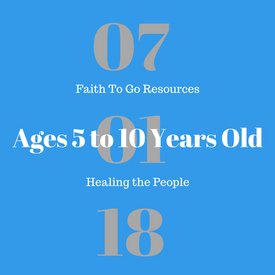 Week of July 1, 2018: Healing the People (Ages 5-10)