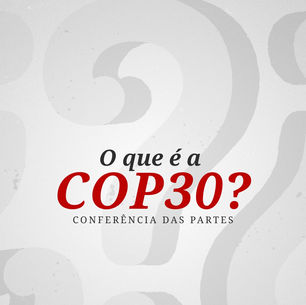 COP30 - 30ª Conferência das Nações Unidas sobre as Mudanças Climáticas em Belém do Pará