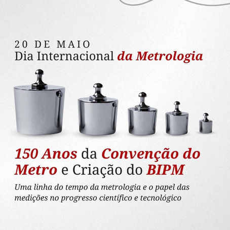 20 de Maio - Dia Mundial da Metrologia 