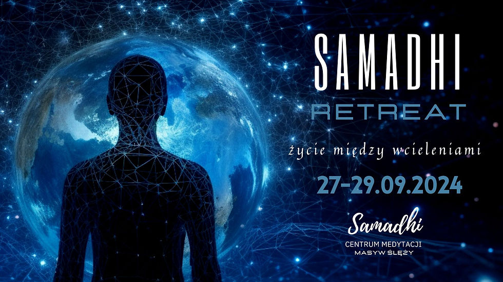 Samadhi Retreat - życie między wcieleniami