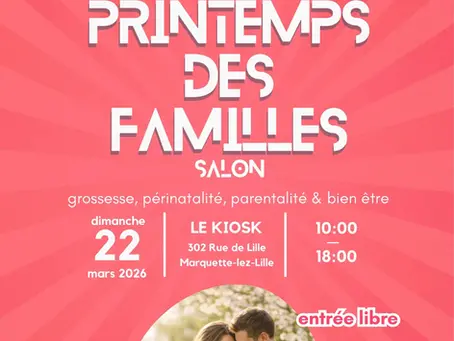 Le Printemps des Familles 2026 :          le salon parentalité incontournable près de Lille