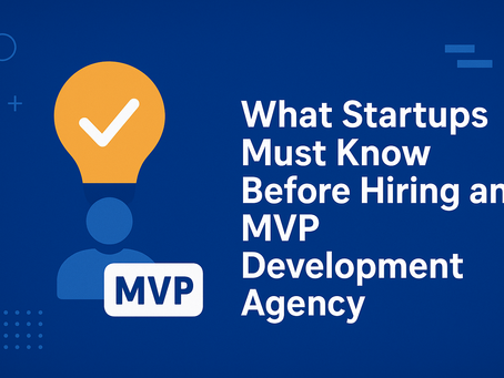 What Startups Must Know Before Hiring an MVP Development Agency
