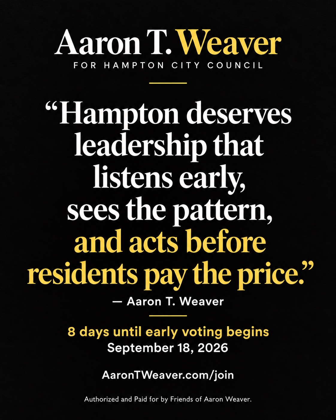 Black, white, and gold quote graphic attributed to Aaron T. Weaver for Hampton City Council: Hampton deserves leadership that listens early, sees the pattern, and acts before residents pay the price. September 10, 2026 post marking eight days until early voting begins on September 18, 2026.