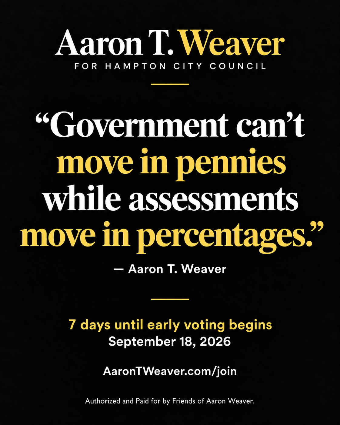 Aaron T. Weaver quote: Government can’t move in pennies while assessments move in percentages. Black, white, and gold flyer marking seven days until early voting begins September 18, 2026.
