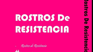 Rostros de Resistencia #NosotrasJuntas