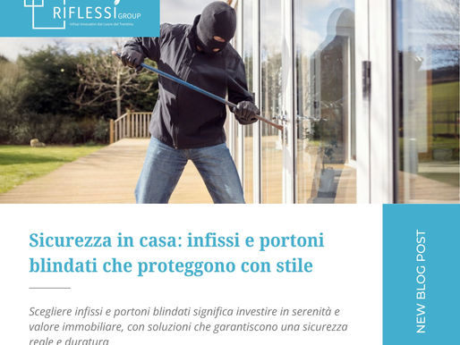 Sicurezza in casa: infissi e portoni blindati che proteggono con stile