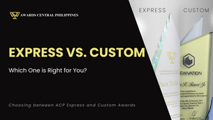 Express Awards and Custom Awards by Awards Central Philippines, the leading Awards Maker Nationwide