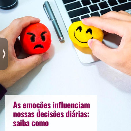 As emoções influenciam nossas decisões diárias: saiba como 