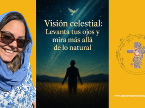 “Visión celestial: Levanta tus ojos y mira más allá de lo natural”