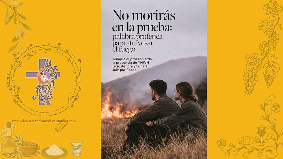 “No morirás en la prueba: palabra profética para atravesar el fuego”