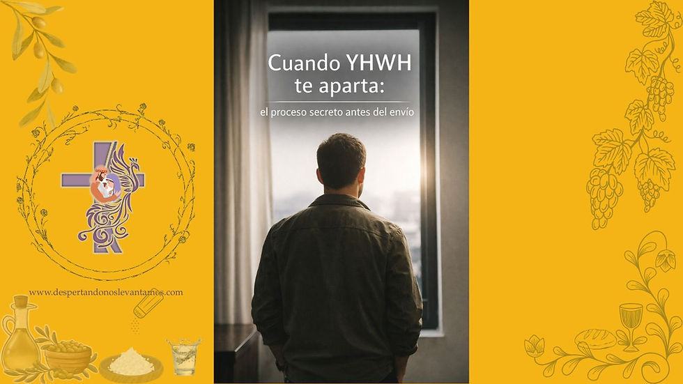 “Cuando YHWH te aparta: el proceso secreto antes del envío”