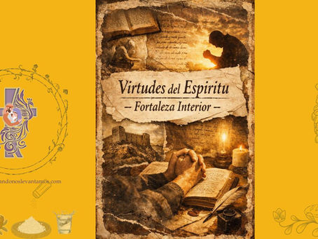 Virtudes del Espíritu – Fortaleza Interior