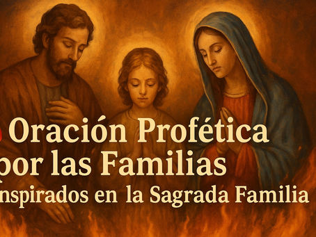 🔥 Oración Profética por las Familias Inspirados en la Sagrada Familia