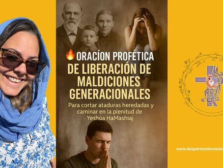 🔥 Oración Profética de Liberación de Maldiciones GeneracionalesPara cortar ataduras heredadas y caminar en la plenitud de Yeshúa HaMashíaj