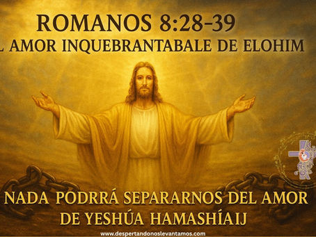 ✨ Romanos 8:28-39 – El Amor Inquebrantable de Elohim Nada podrá separarnos del amor de Yeshúa HaMashíaj