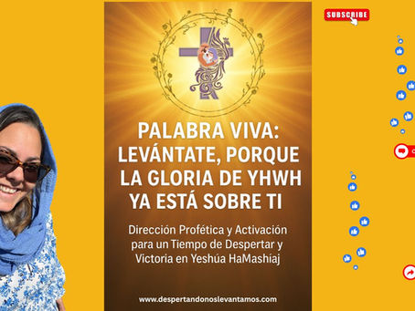 🔥 Palabra Viva: Levántate, porque la Gloria de YHWH ya está sobre ti🌿 Dirección Profética y Activación para un Tiempo de Despertar y Victoria en Yeshúa HaMashíaj