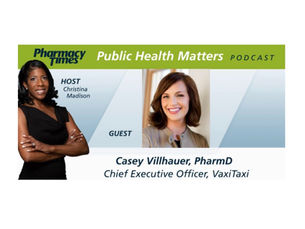 Vaxi Taxi Promotes Public-Private Partnerships on Pharmacy Times' Podcast