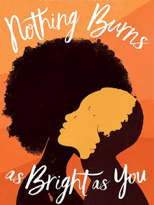 Nothing Burns as Bright as You