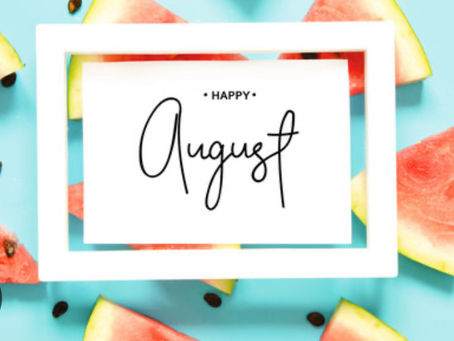 Welcome To August Newsletter!