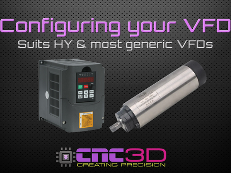 Setting up your CNC VFD - (Suits Huanyang HY and Most generic VFDs)