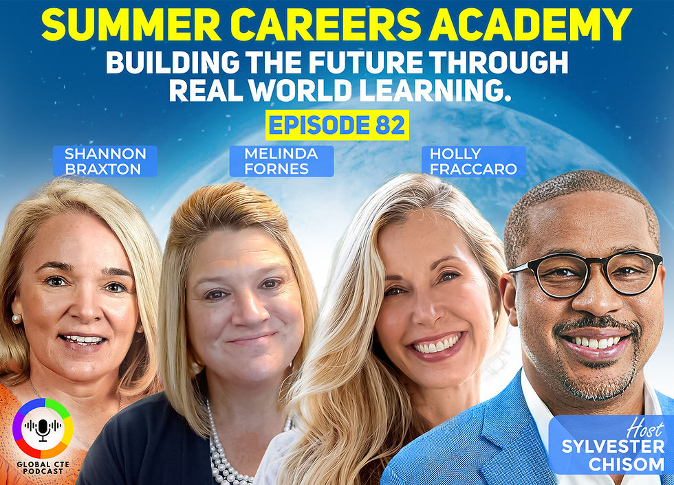 Summer Careers Academy: Building The Future Through Real World Learning Global Career Tech Education Podcast Ep 82