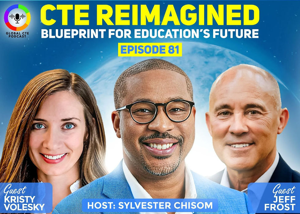 CTE Reimagined: The Blueprint For Education’s Future-Global CTE Podcast EP 81 w/Kristy Volesky & Jeff Frost