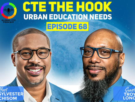 CTE The Hook Urban Education Needs-Global Career Tech Education Podcast Ep.68