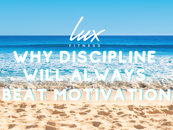 Why discipline will always beat motivation
