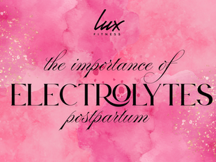 The importance of Electrolytes postpartum 