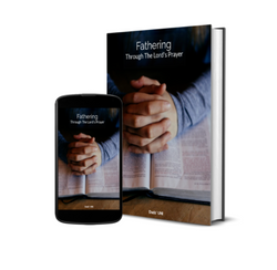 Fathering Through The Lords Prayer