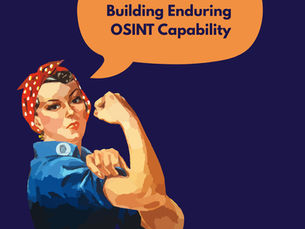 The Real Work of Building Enduring OSINT Capability