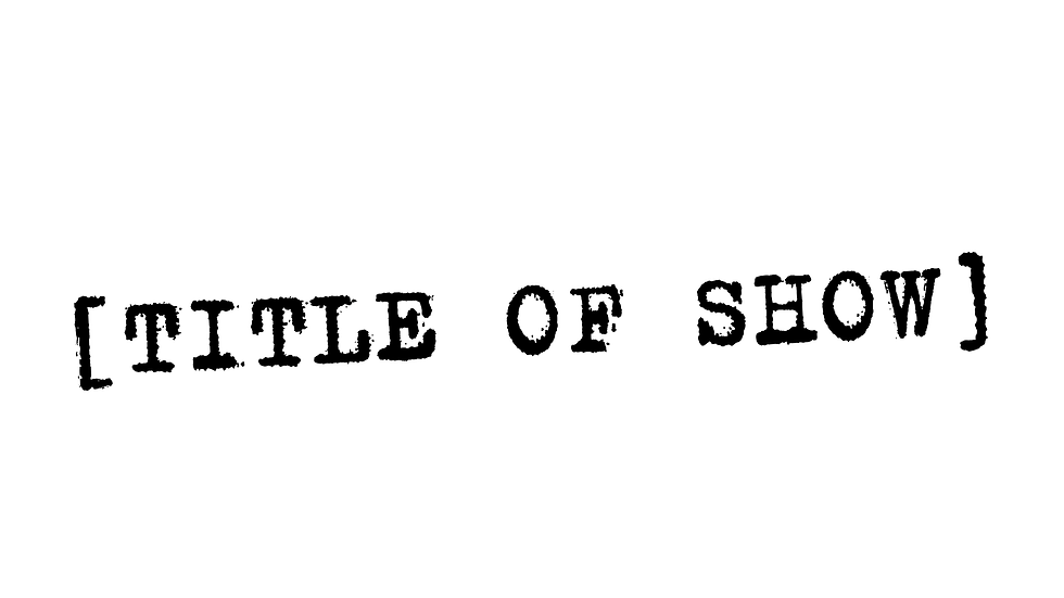 (title of show) - An Original Musical