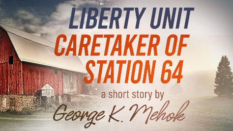Liberty Unit: Caretaker of Station 64 | A short Story by George K. Mehok