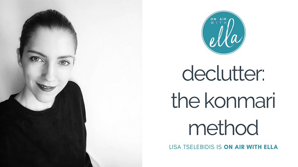 on air with ella 235 declutter: the konmari method with lisa tselebidis