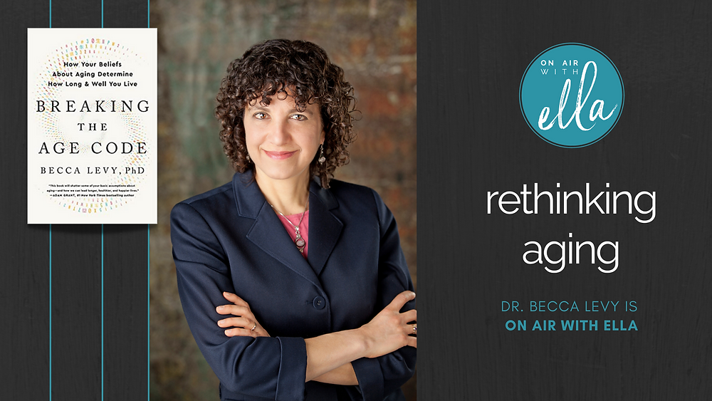 254 Breaking the Age Code Becca Levy, PhD