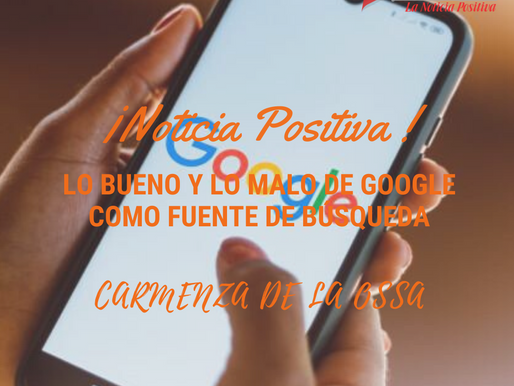 Lo bueno y lo malo de Google como fuente de búsqueda