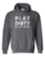 PLAY DIRTY HOODIE