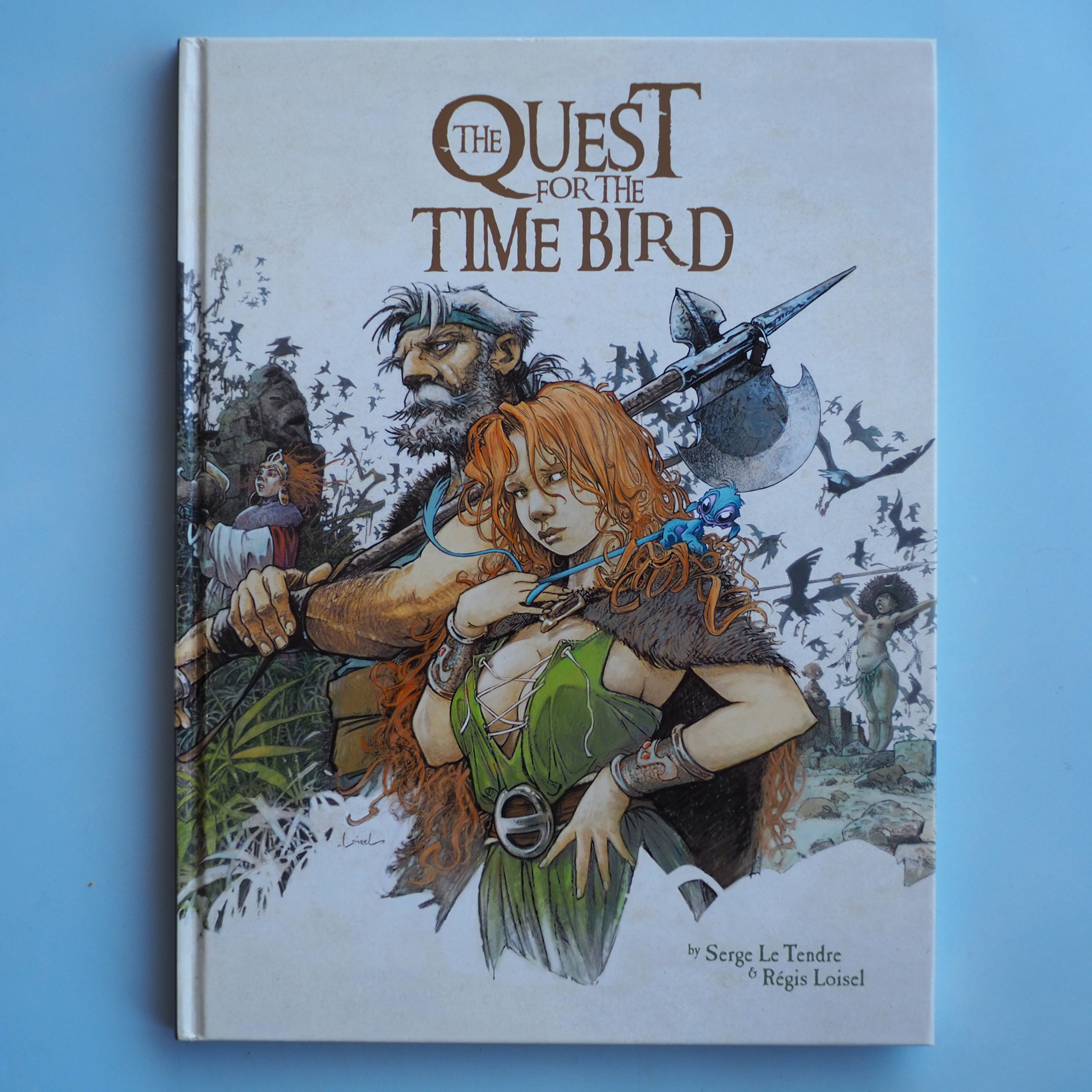 THE QUEST FOR THE TIME BIRD by Serge Le Tendre & Régis Loisel