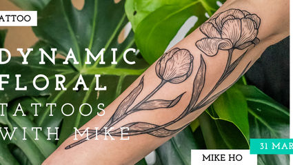 DYNAMIC FLORAL TATTOOS WITH MIKE