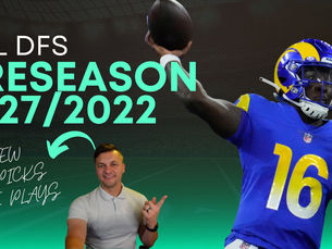 Preseason NFL DFS: Saturday 8/27/2022 - Slate 2022 Preview + Core/Captain Plays