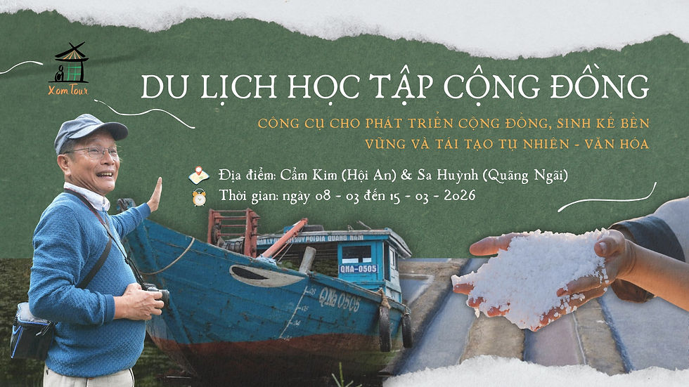 DU LỊCH HỌC TẬP CỘNG ĐỒNG: CÔNG CỤ CHO PHÁT TRIỂN CỘNG ĐỒNG, SINH KẾ BỀN VỮNG VÀ TÁI TẠO TỰ NHIÊN – VĂN HÓA
