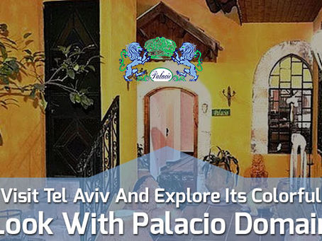 Visit Tel Aviv And Explore Its Colorful Look With Palacio Domain