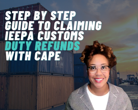 Step by Step Guide to Claiming IEEPA Customs Duty Refunds With CAPE