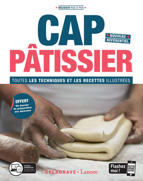 Réussir pas à pas son CAP PÂTISSIER - Toutes les techniques et les recettes illustrées