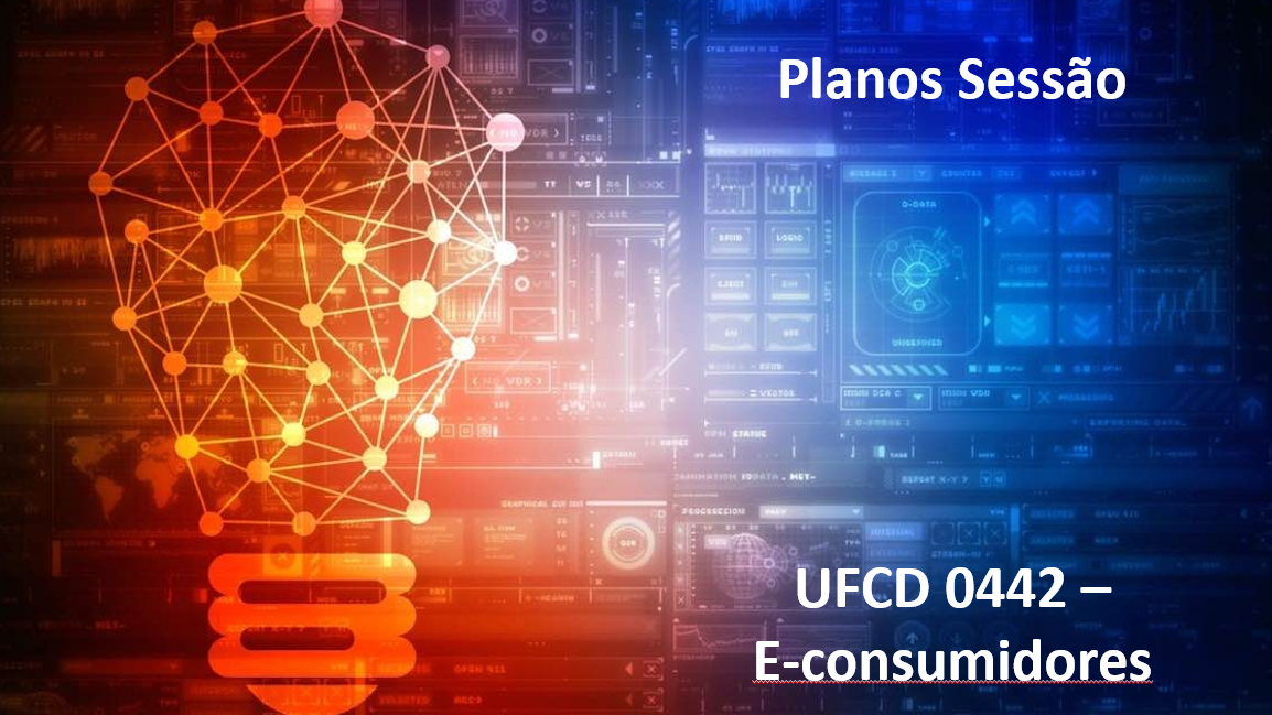 Planos de sessão UFCD 0442 - E-consumidores