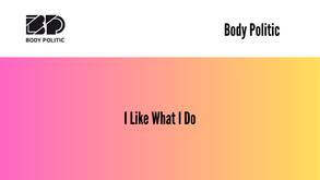 I Like What I Do