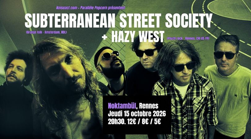 SUBTERRANEAN STREET SOCIETY・grunge folk- Amsterdam - NDL //+// HAZY WEST・psych rock - Rennes CHI-US-FR