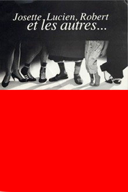 JOSETTE, LUCIEN,ROBERT ET LES AUTRES
